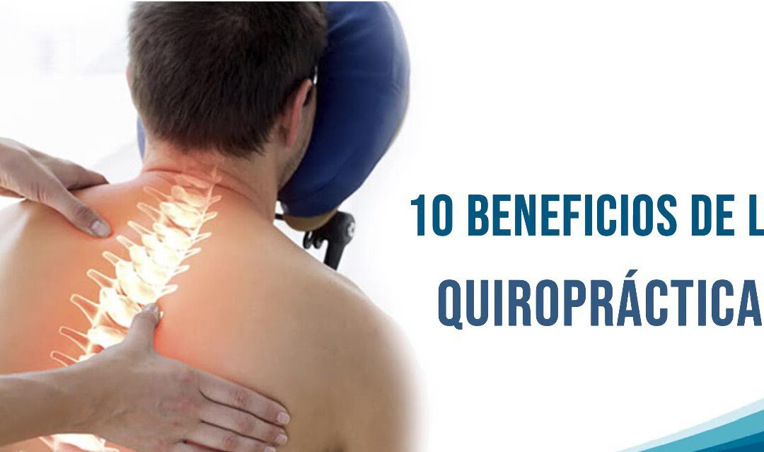 10 beneficios que debes conocer de la quiropráctica